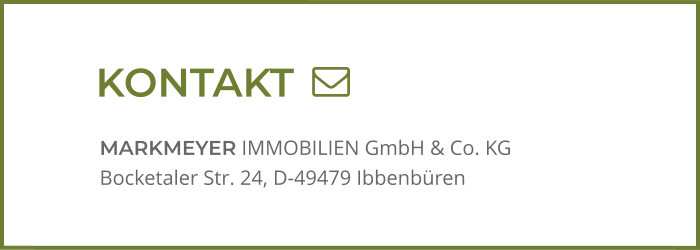 MARKMEYER IMMOBILIEN GmbH & Co. KG Bocketaler Str. 24, D-49479 Ibbenbüren KONTAKT