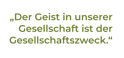„Der Geist in unsererGesellschaft ist derGesellschaftszweck.“